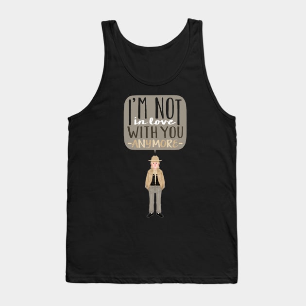 I'm not in love with you any more. Tank Top by LuisD